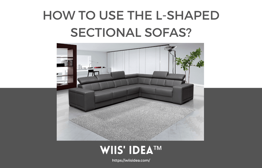 How to Use The L-shaped Sectional Sofas? - WIIS' IDEA™ | Original Furniture Online Store